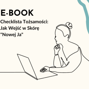 Checklista Tożsamości: Jak Wejść w Skórę "Nowej Ja" (E-book)